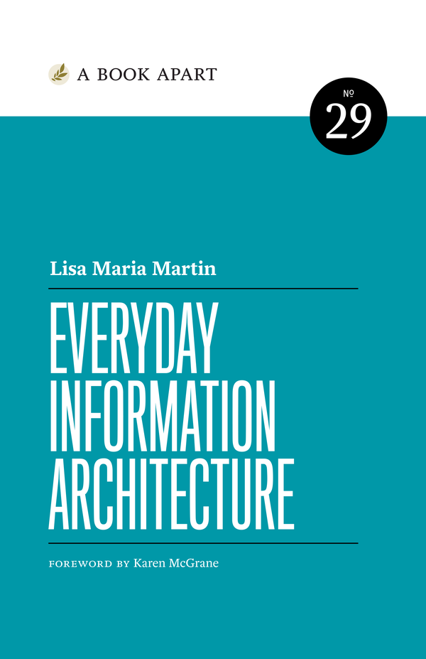 Cover of Everyday Information Architecture by Lisa Maria Martin.
